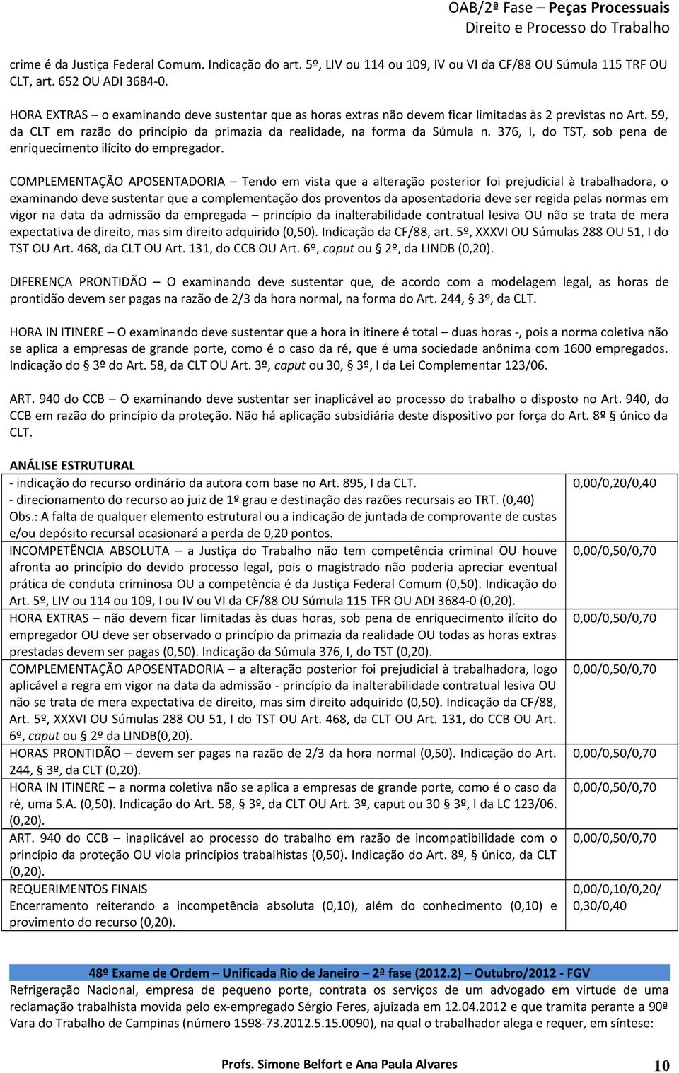 376, I, do TST, sob pena de enriquecimento ilícito do empregador.