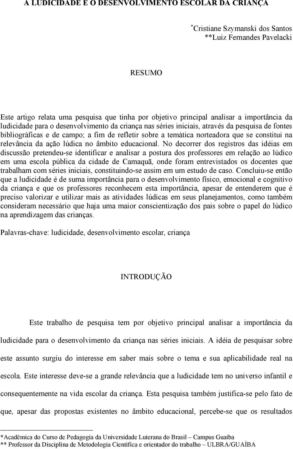 constitui na relevância da ação lúdica no âmbito educacional.