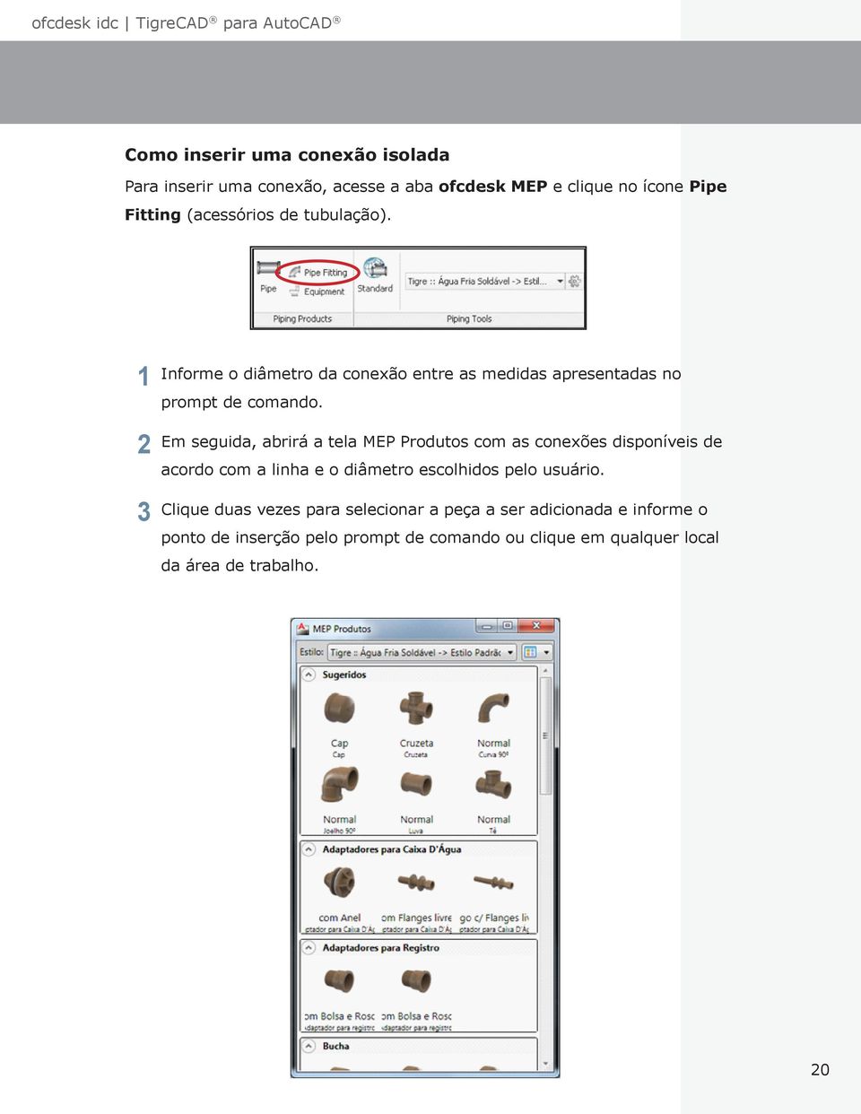 Em seguida, abrirá a tela MEP Produtos com as conexões disponíveis de acordo com a linha e o diâmetro escolhidos pelo usuário.