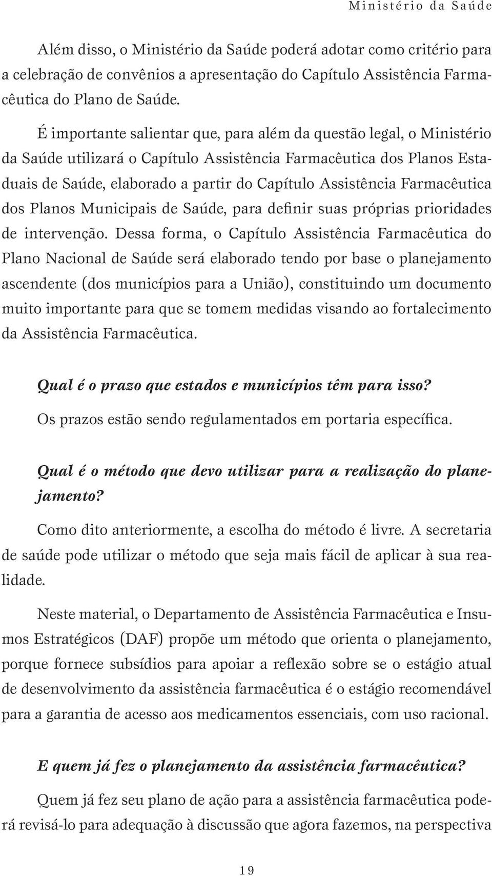 Farmacêutica dos Planos Municipais de Saúde, para definir suas próprias prioridades de intervenção.