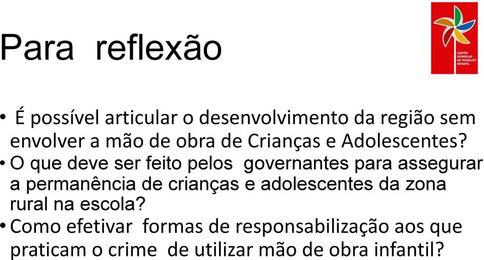 O que deve ser feito pelos governantes para assegurar a permanência de crianças e