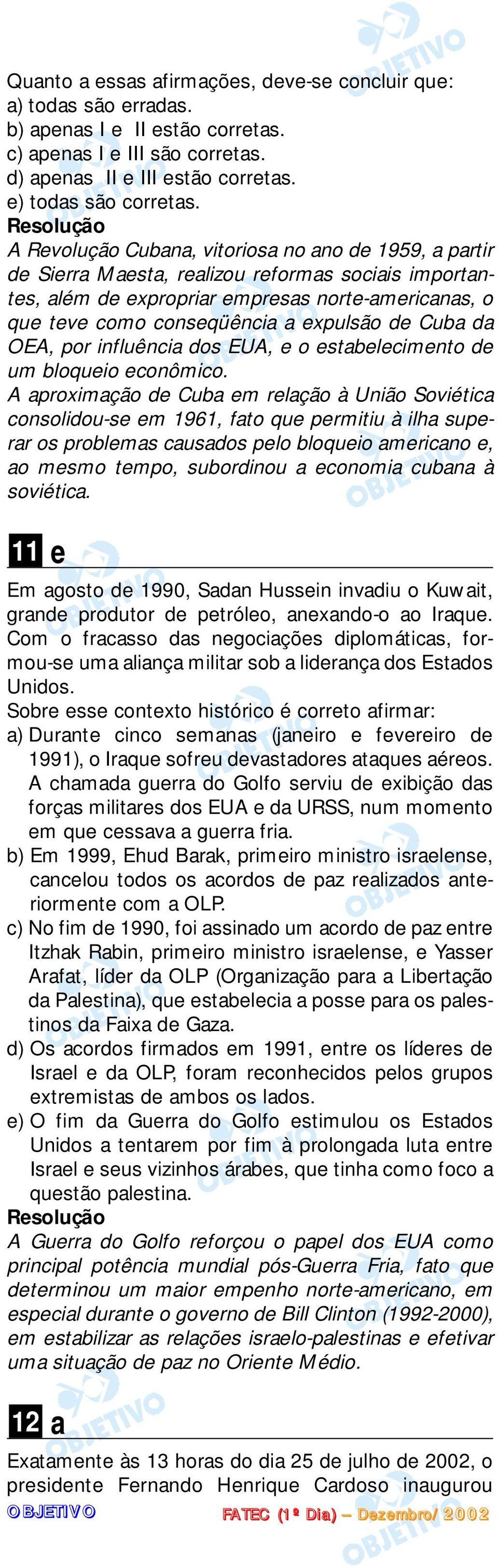 de Cuba da OEA, por influência dos EUA, e o estabelecimento de um bloqueio econômico.