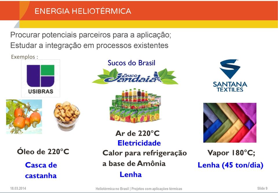 Eletricidade Calor para refrigeração a base de Amônia Lenha Vapor 180 C; Lenha (45