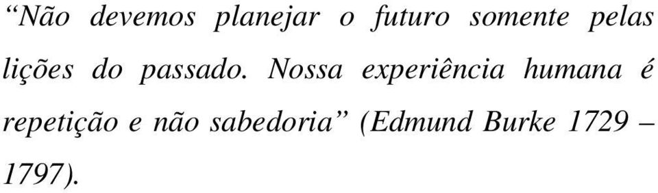 Nossa experiência humana é