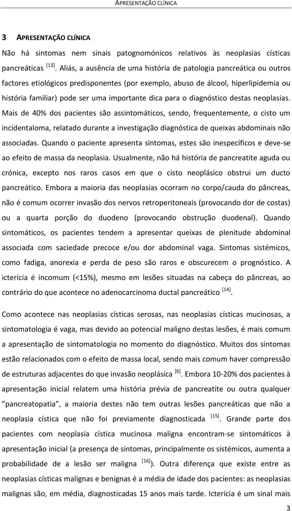 dica para o diagnóstico destas neoplasias.