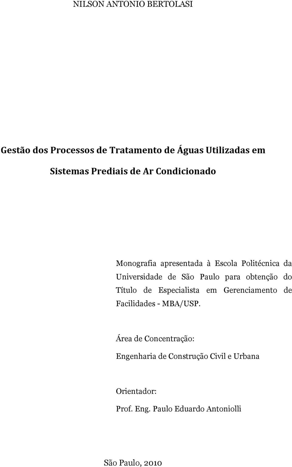 obtenção do Título de Especialista em Gerenciamento de Facilidades - MBA/USP.