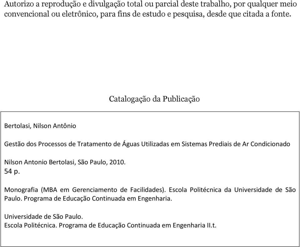 Catalogação da Publicação Bertolasi, Nilson Antônio Gestão dos Processos de Tratamento de Águas Utilizadas em Sistemas Prediais de Ar Condicionado