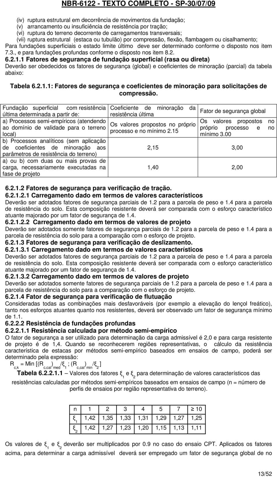 , e para fundações profundas conforme o disposto nos item 8.2. 6.2.1.