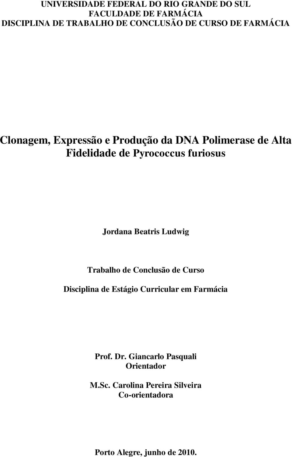 furiosus Jordana Beatris Ludwig Trabalho de Conclusão de Curso Disciplina de Estágio Curricular em