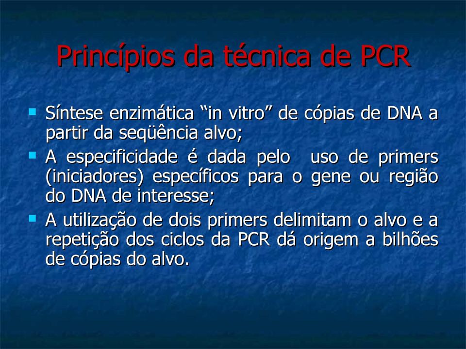 específicos para o gene ou região do DNA de interesse; A utilização de dois