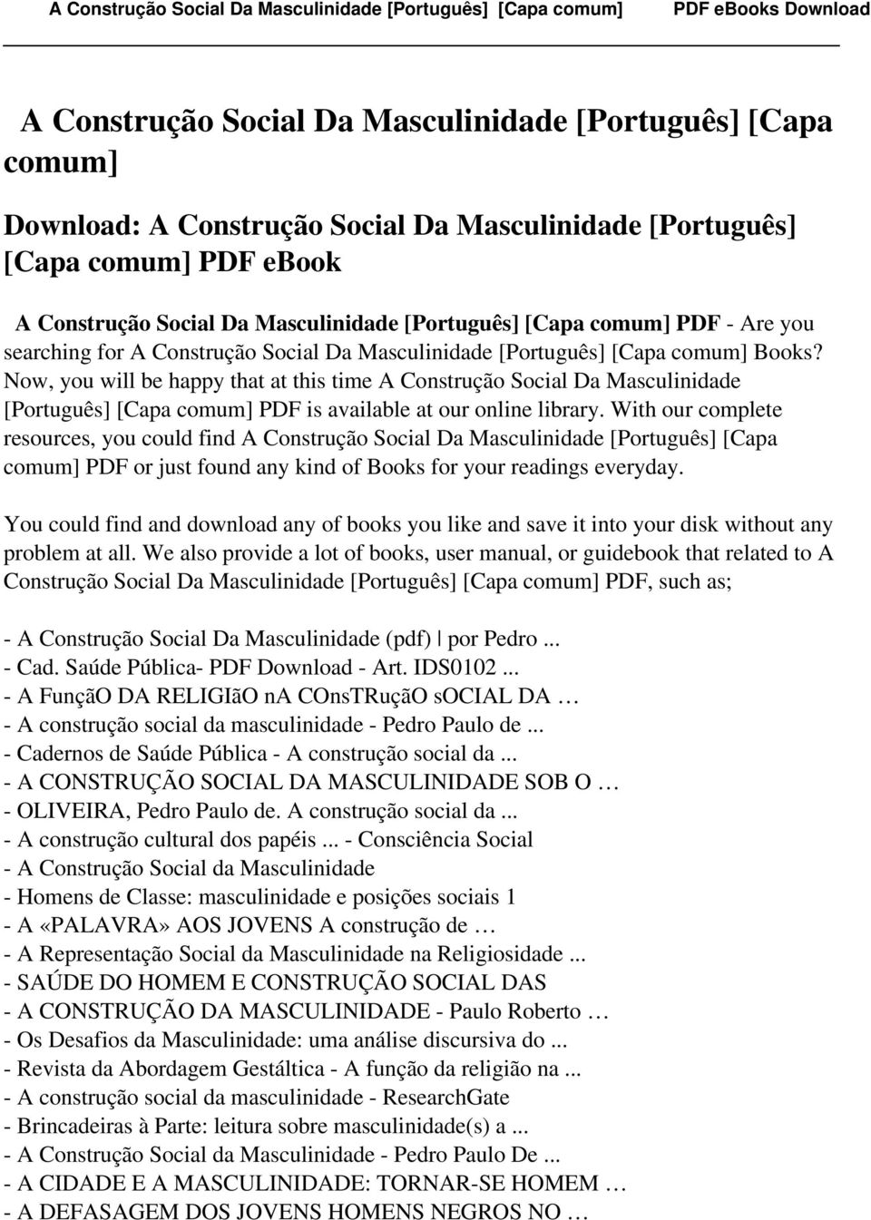 Now, you will be happy that at this time A Construção Social Da Masculinidade [Português] [Capa comum] PDF is available at our online library.