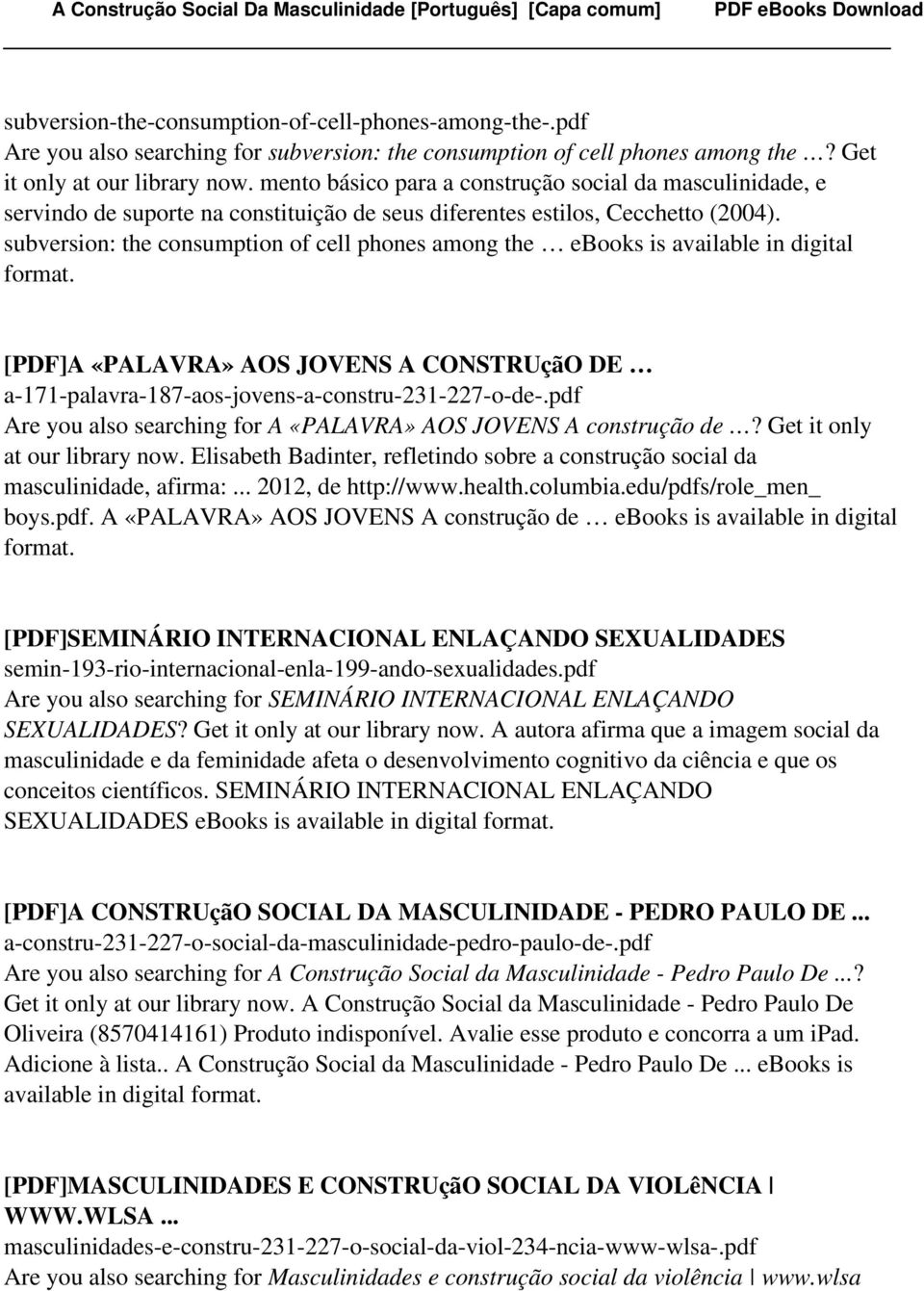 subversion: the consumption of cell phones among the ebooks is available in digital format. [PDF]A «PALAVRA» AOS JOVENS A CONSTRUçãO DE a-171-palavra-187-aos-jovens-a-constru-231-227-o-de-.