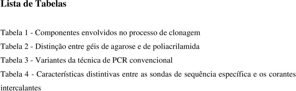 Tabela 3 - Variantes da técnica de PCR convencional Tabela 4 -