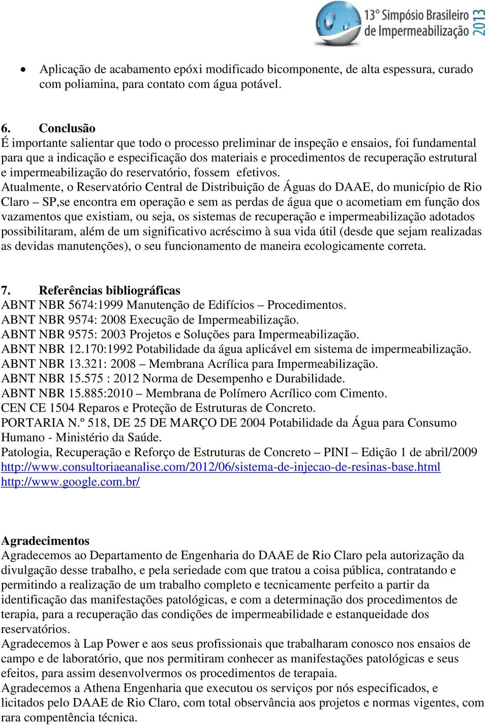 impermeabilização do reservatório, fossem efetivos.