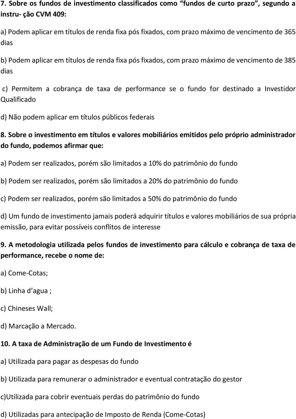 Qualificado d) Não podem aplicar em títulos públicos federais 8.