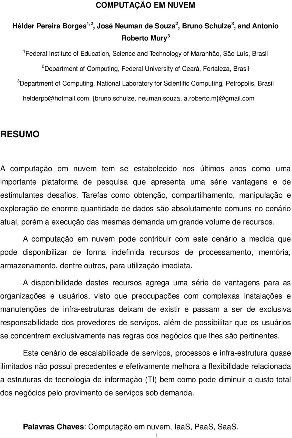 com, {bruno.schulze, neuman.souza, a.roberto.m}@gmail.