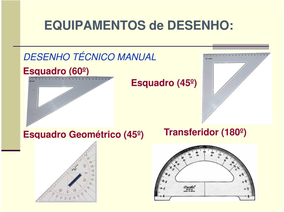 Esquadro (60º) Esquadro (45º)