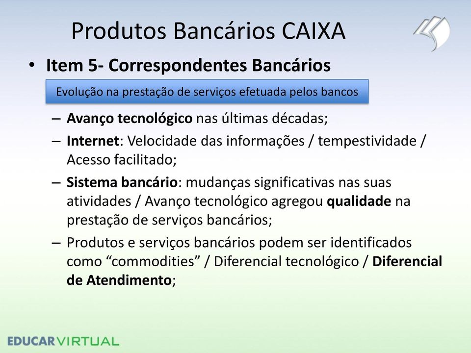 bancário: mudanças significativas nas suas atividades / Avanço tecnológico agregou qualidade na prestação de serviços