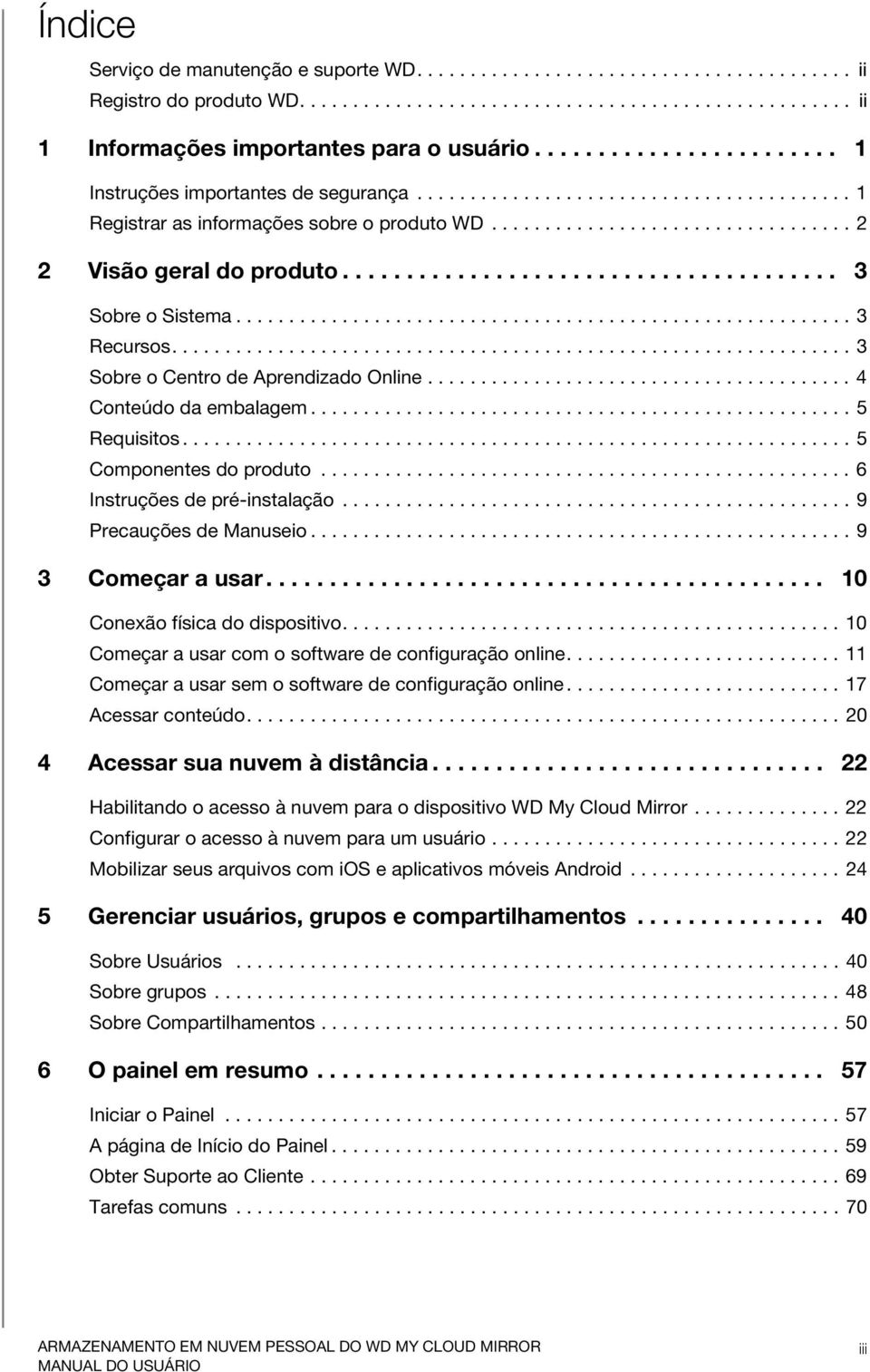 ...................................... 3 Sobre o Sistema.......................................................... 3 Recursos................................................................ 3 Sobre o Centro de Aprendizado Online.