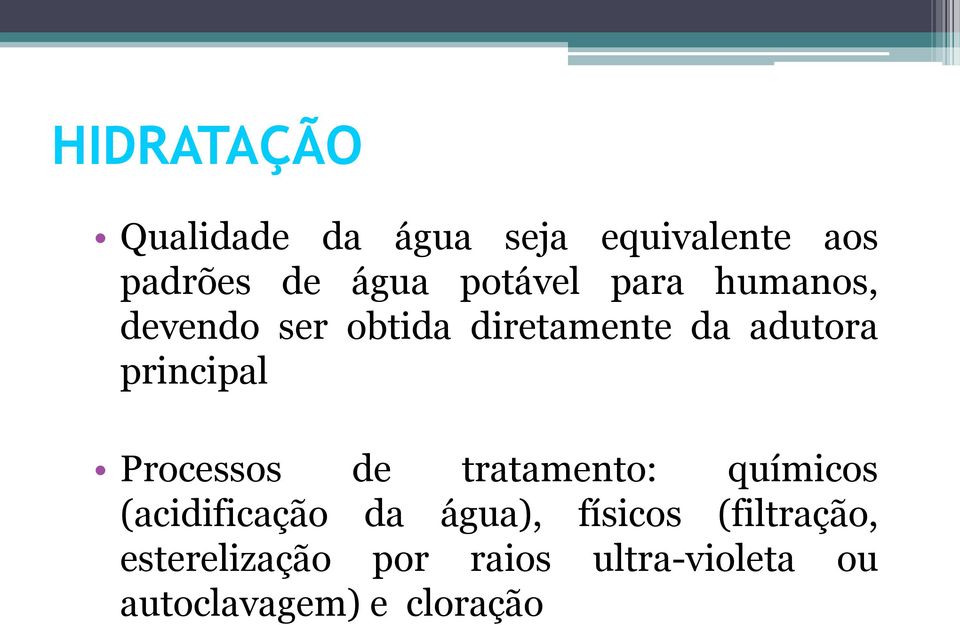 principal Processos de tratamento: químicos (acidificação da água),