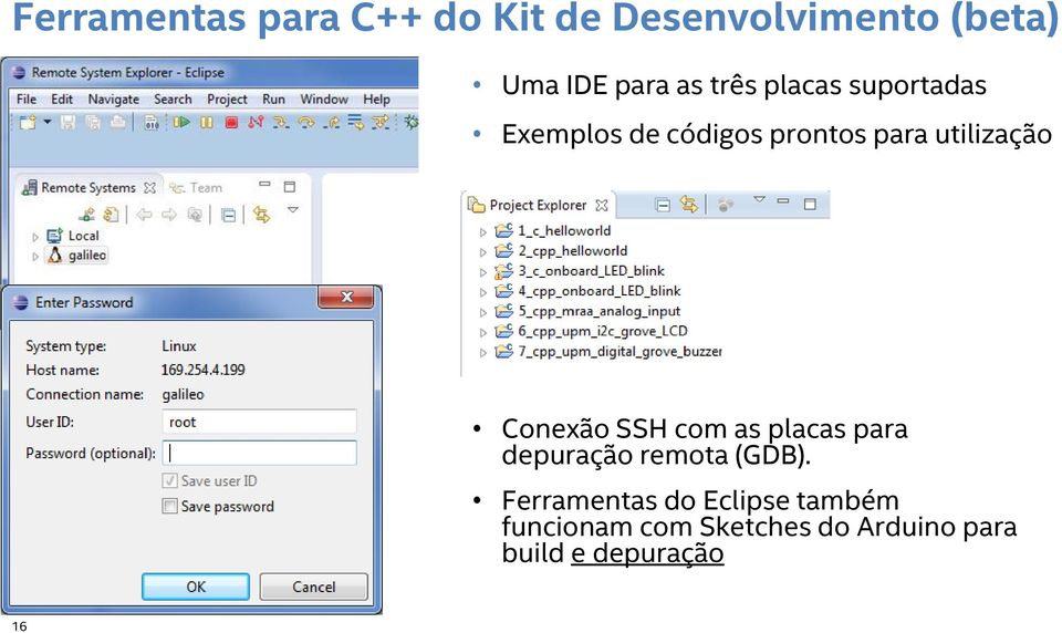 Conexão SSH com as placas para depuração remota (GDB).