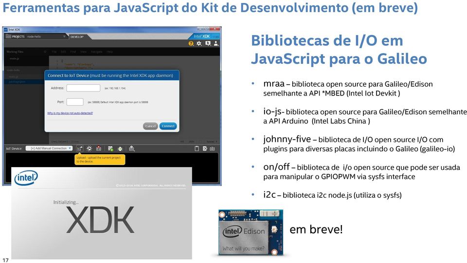 (Intel Labs China ) johnny-five biblioteca de I/O open source I/O com plugins para diversas placas incluindo o Galileo (galileo-io) on/off
