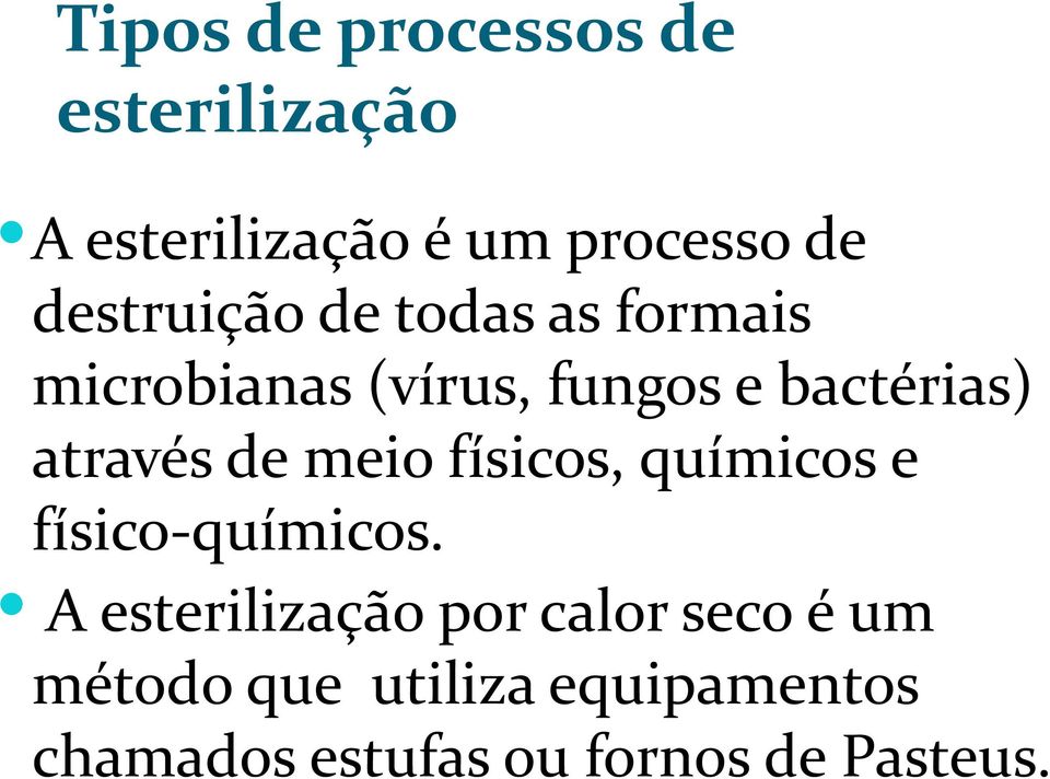 através de meio físicos, químicos e físico-químicos.