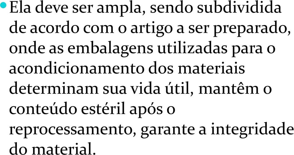 acondicionamento dos materiais determinam sua vida útil, mantêm