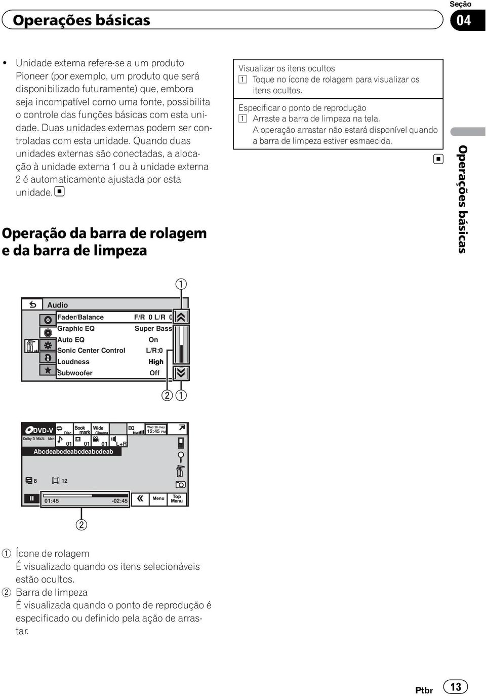 com esta unidade. Duas unidades externas podem ser controladas com esta unidade.