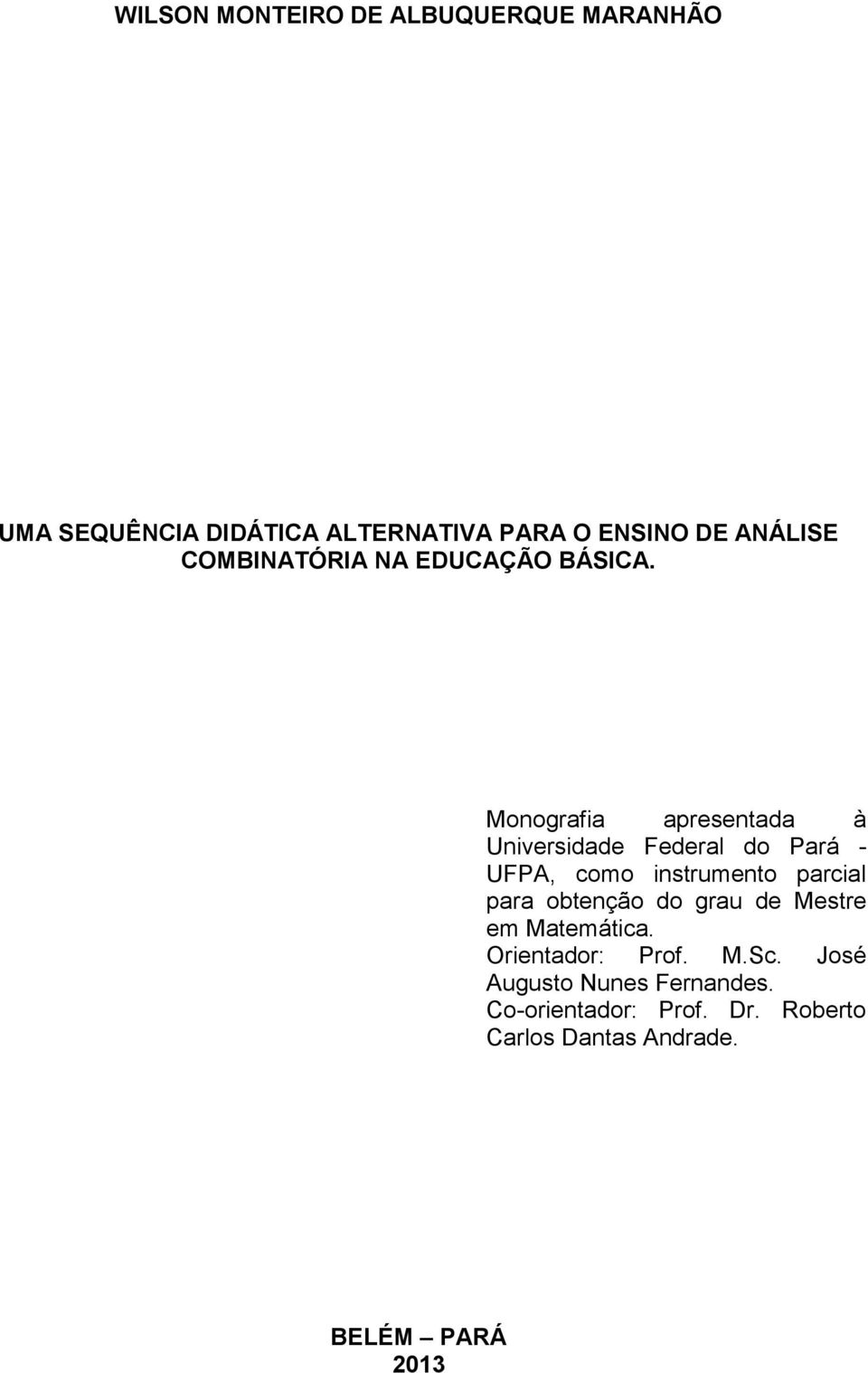 Monografia apresentada à Universidade Federal do Pará - UFPA, como instrumento parcial para