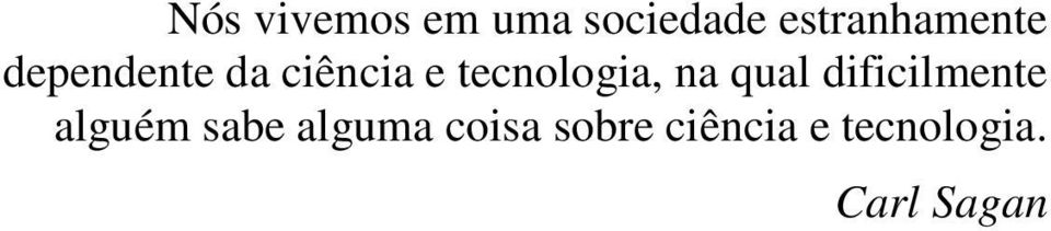 tecnologia, na qual dificilmente alguém