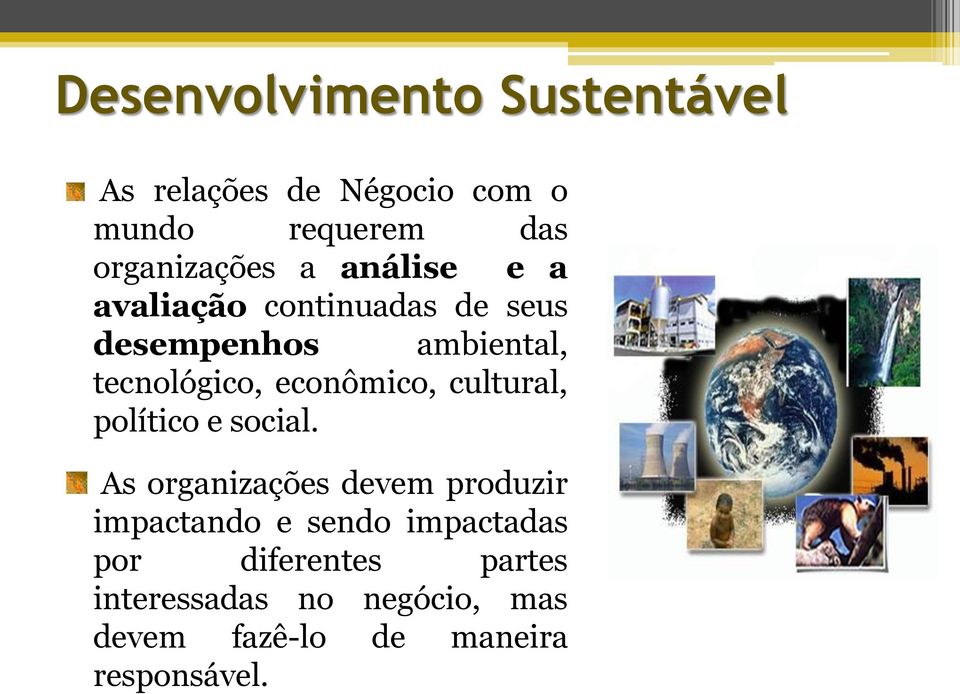 econômico, cultural, político e social.