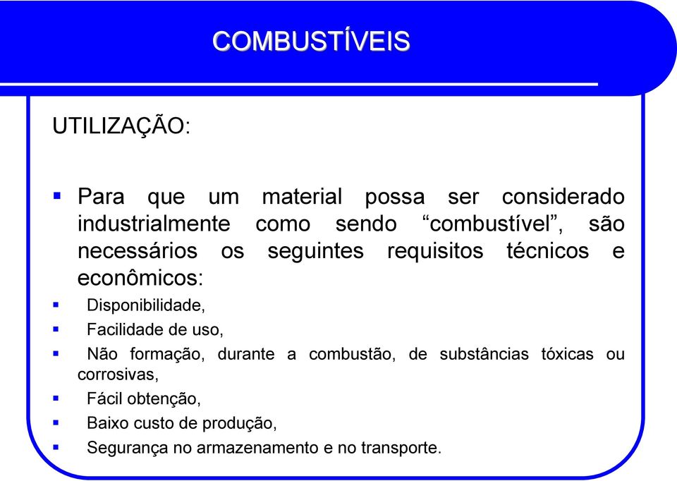 Disponibilidade, Facilidade de uso, Não formação, durante a combustão, de substâncias