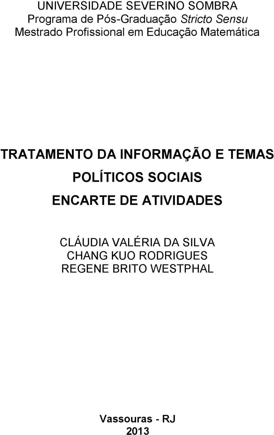 INFORMAÇÃO E TEMAS POLÍTICOS SOCIAIS ENCARTE DE ATIVIDADES CLÁUDIA