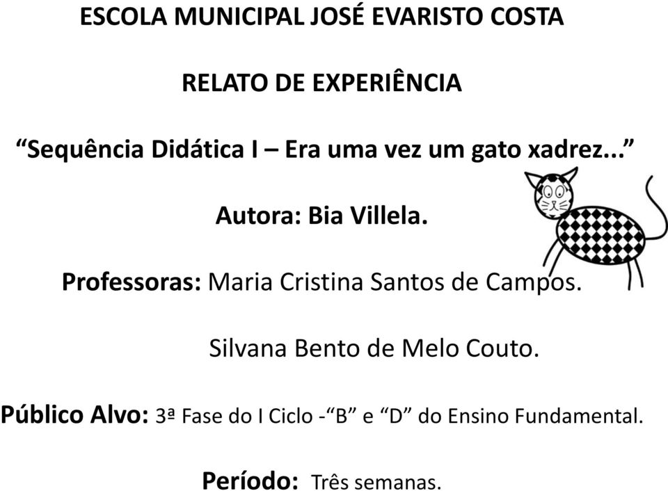 Professoras: Maria Cristina Santos de Campos.