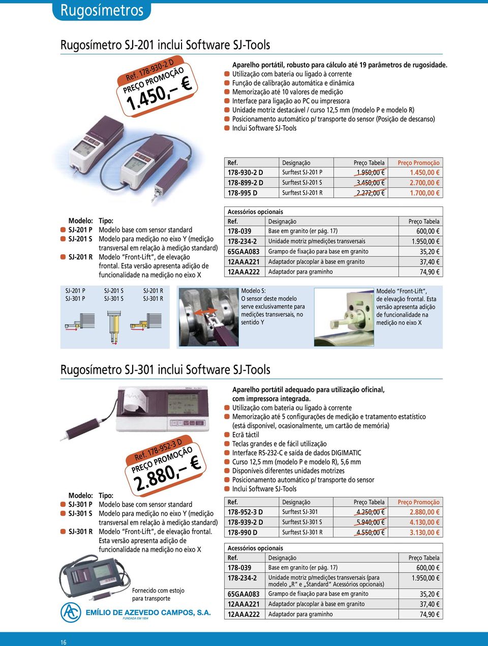 destacável / curso 12,5 (modelo P e modelo R) aaposicionamento automático p/ transporte do sensor (Posição de descanso) aainclui Software SJ-Tools 178-930-2 D Surftest SJ-201 P 1.950,00 1.