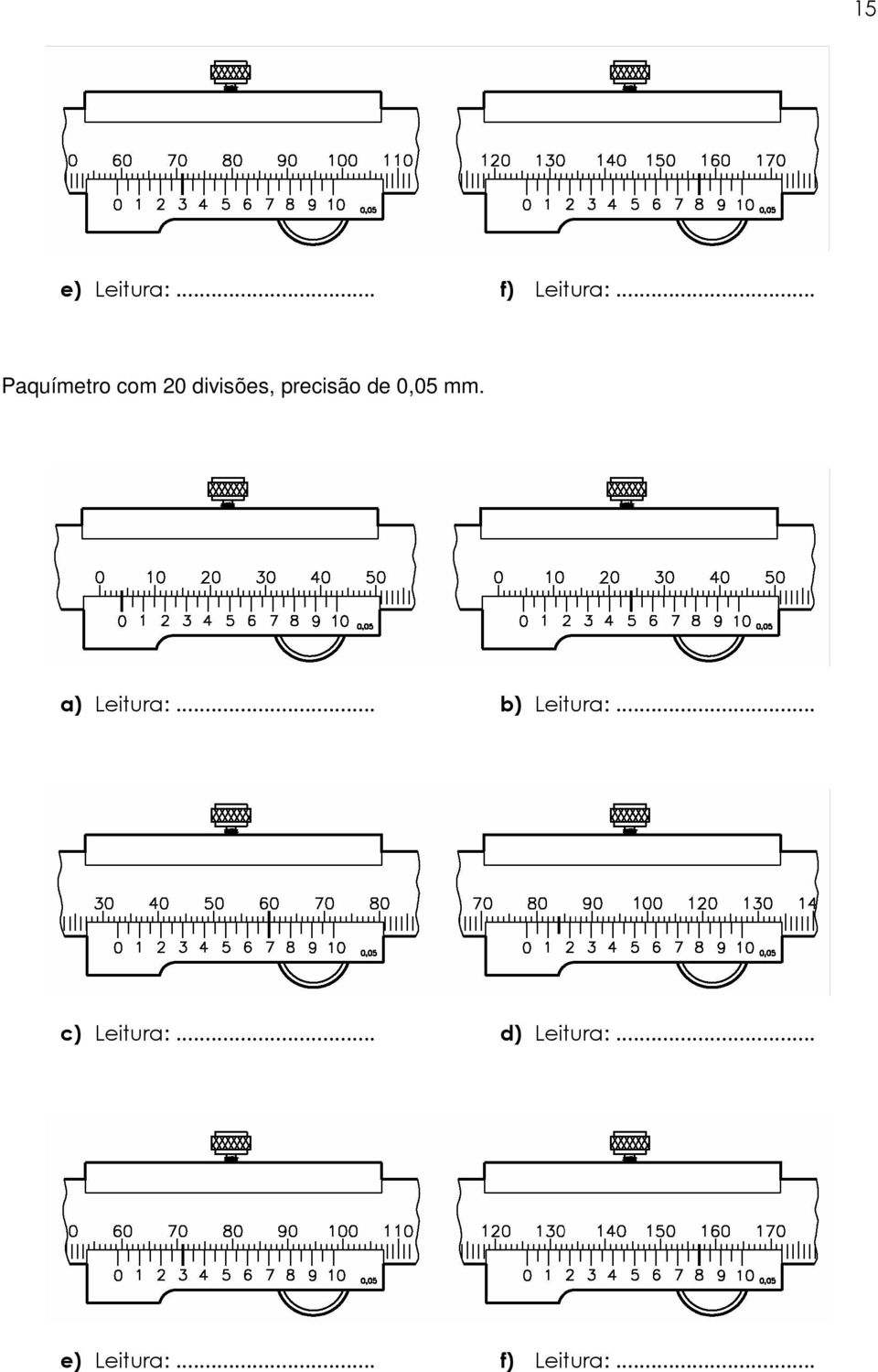 de,5 mm. a) Leitura:... b) Leitura:.