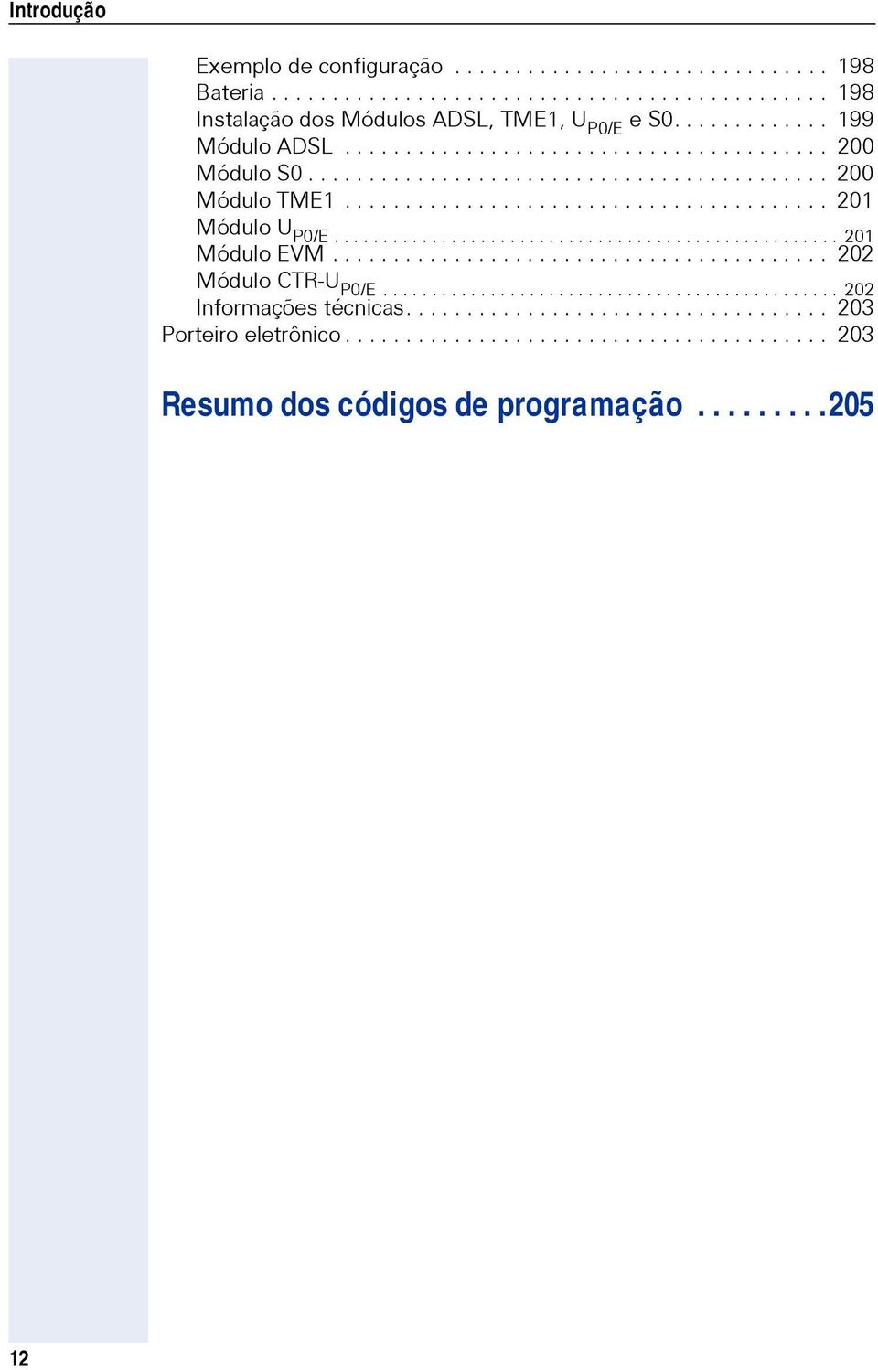 ................................................... 201 Módulo EVM......................................... 202 Módulo CTR-U P0/E............................................... 202 Informações técnicas.