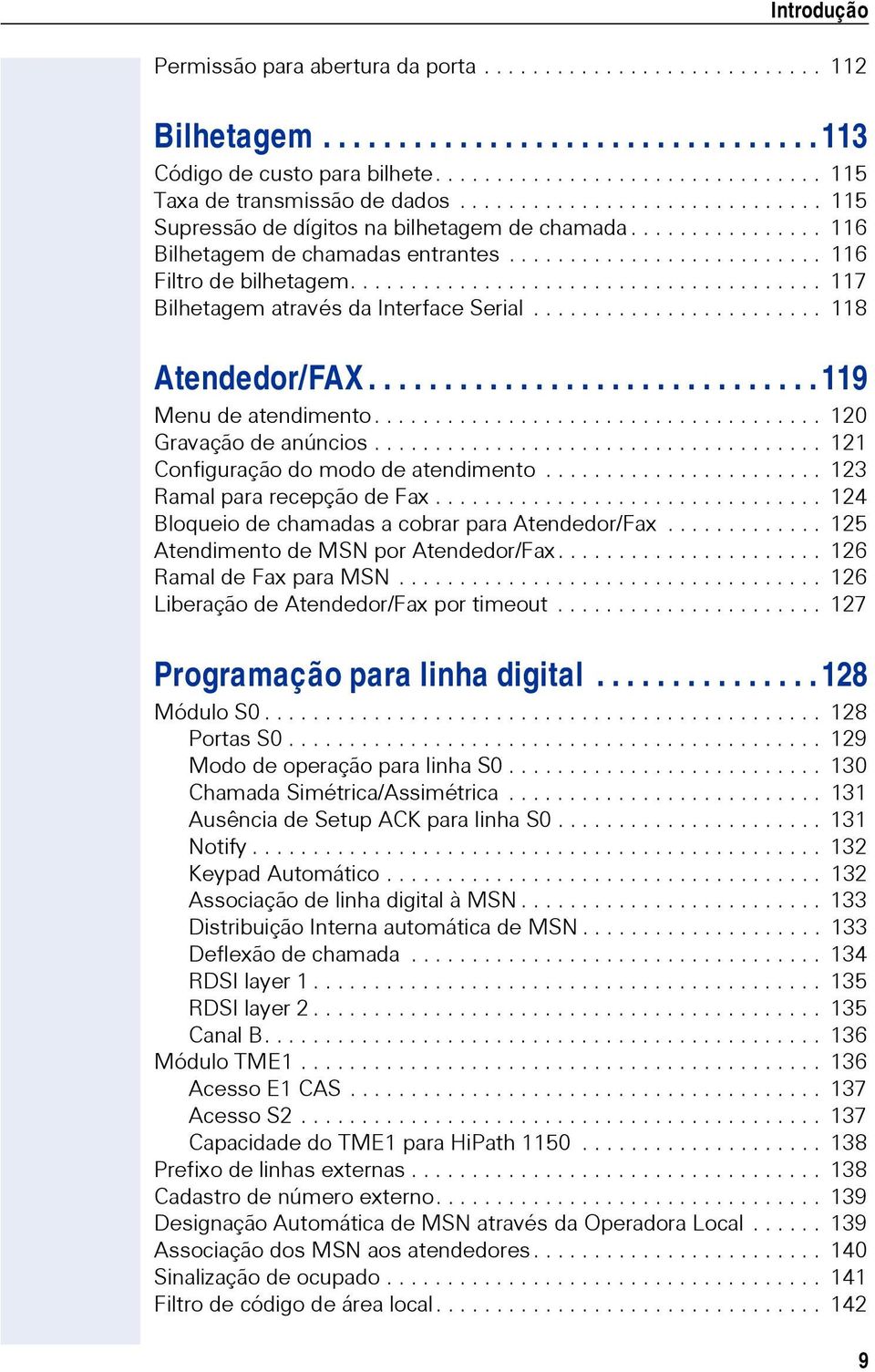 ...................................... 117 Bilhetagem através da Interface Serial........................ 118 Atendedor/FAX.............................. 119 Menu de atendimento.