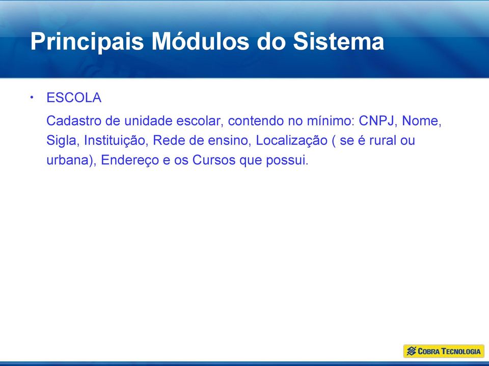 Sigla, Instituição, Rede de ensino, Localização (