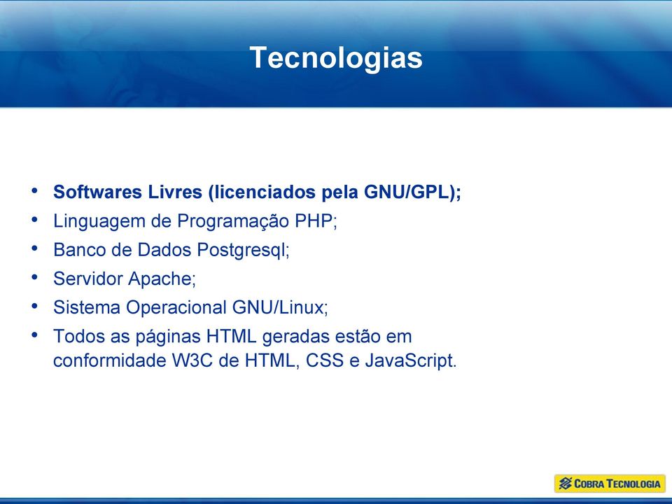 Servidor Apache; Sistema Operacional GNU/Linux; Todos as