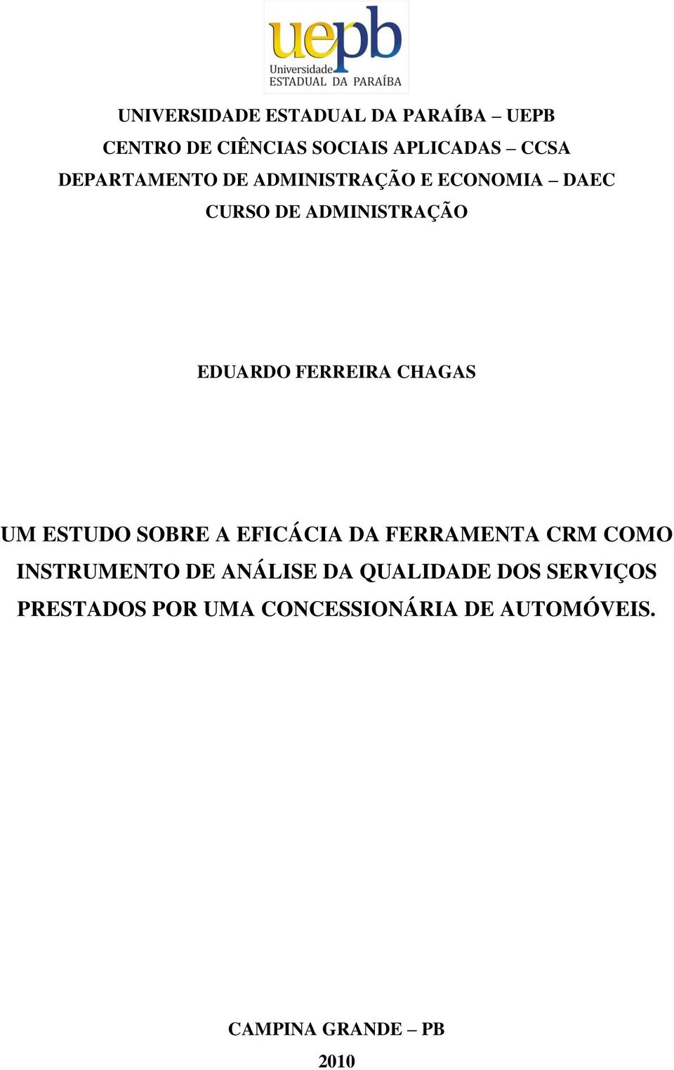 CHAGAS UM ESTUDO SOBRE A EFICÁCIA DA FERRAMENTA CRM COMO INSTRUMENTO DE ANÁLISE DA