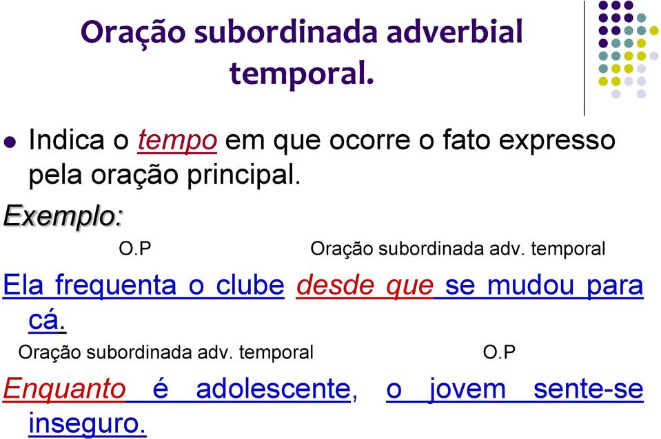 Exemplo: Oração subordinada adv.