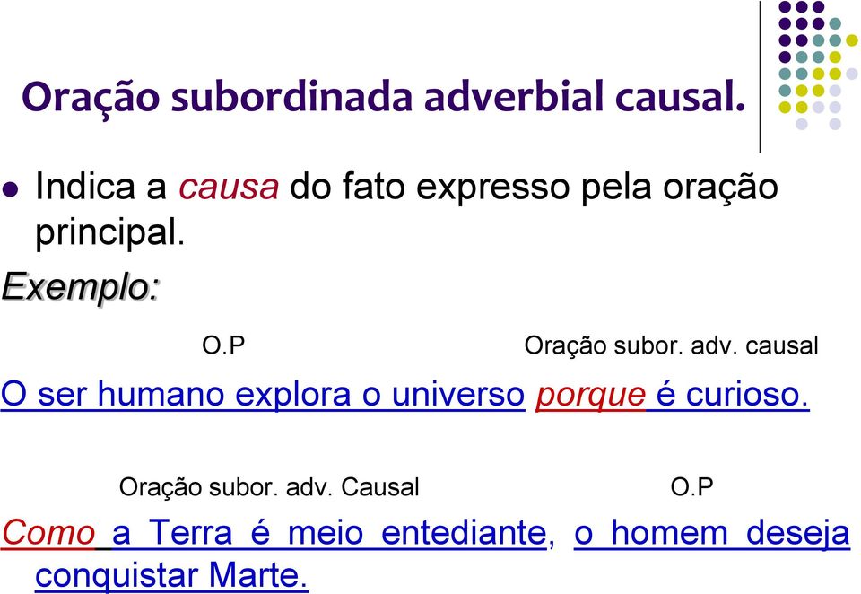 Exemplo: Oração subor. adv.