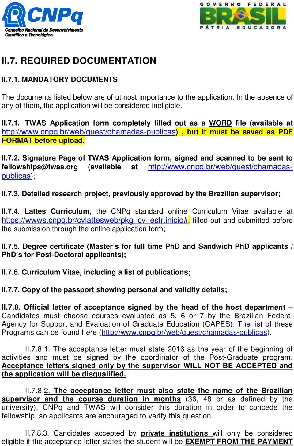 br/web/guest/chamadas-publicas), but it must be saved as PDF FORMAT before upload. II.7.2. Signature Page of TWAS Application form, signed and scanned to be sent to fellowships@twas.