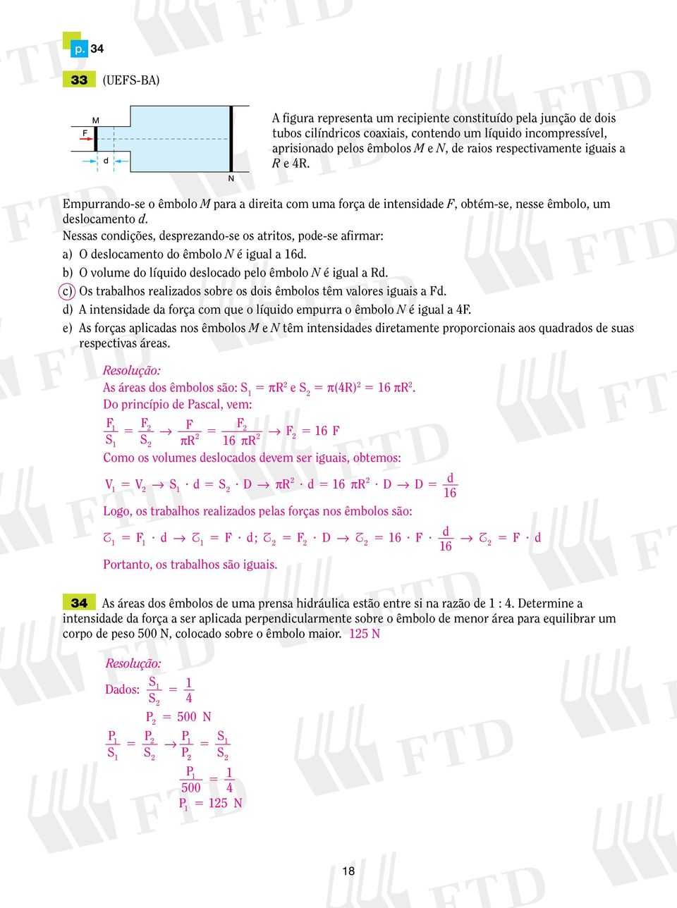 Nessas condições, desprezando-se os atritos, pode-se afirar: a) O deslocaento do êbolo N é igual a 6d. b) O volue do líquido deslocado pelo êbolo N é igual a Rd.