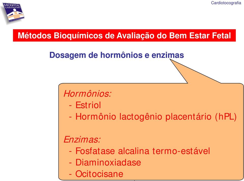 Hormônio lactogênio placentário (hpl) Enzimas: -