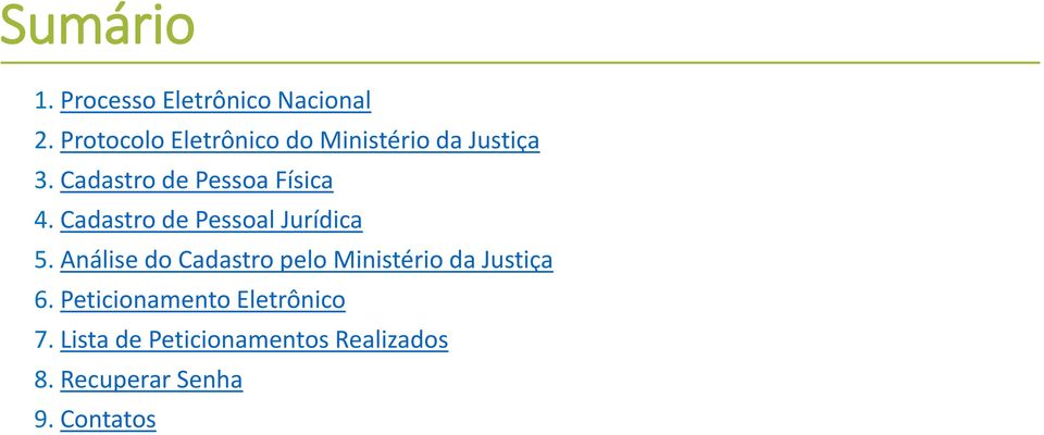 Cadastro de Pessoa Física 4. Cadastro de Pessoal Jurídica 5.