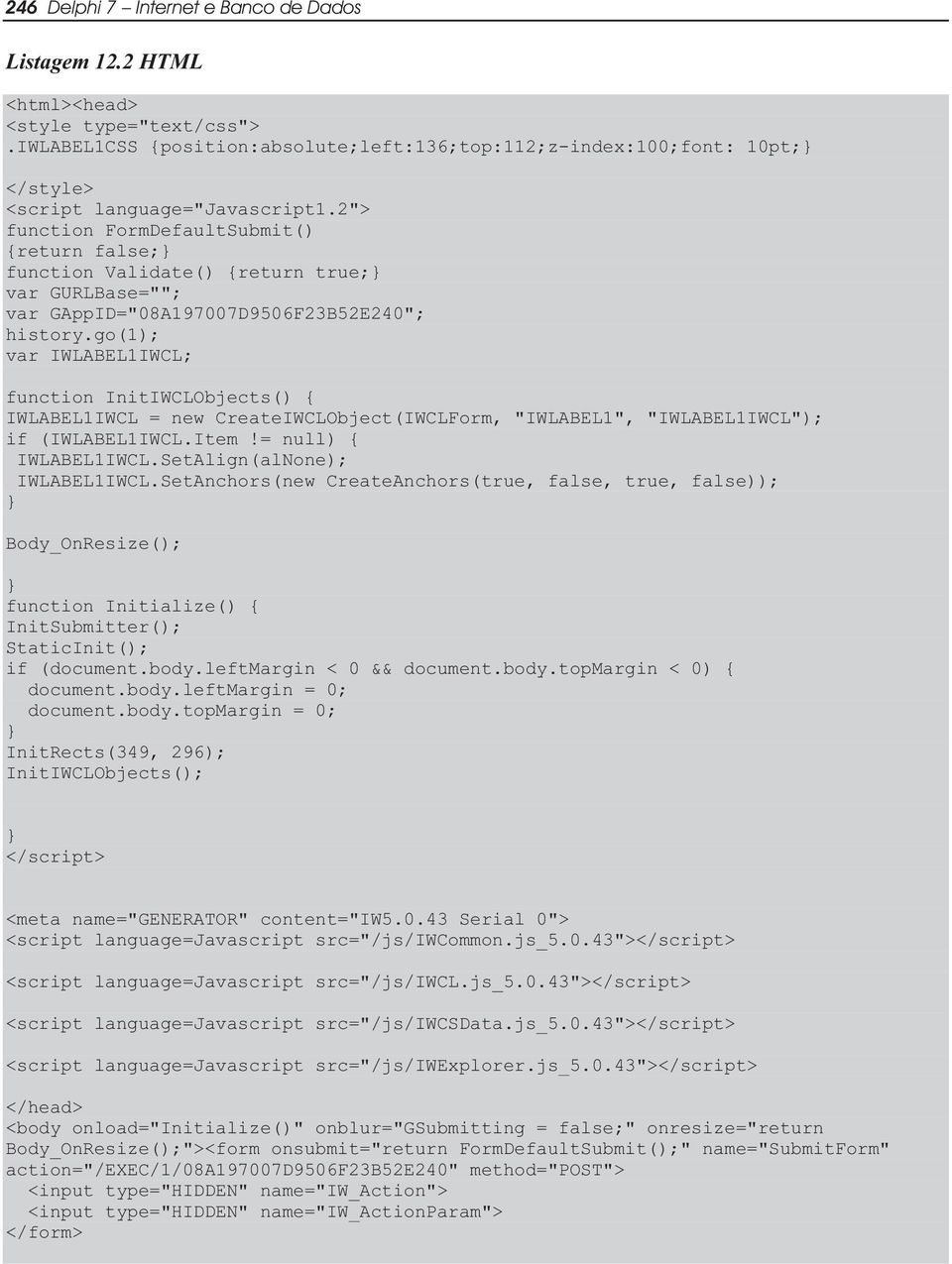 2"> function FormDefaultSubmit() {return false;} function Validate() {return true;} var GURLBase=""; var GAppID="08A197007D9506F23B52E240"; history.