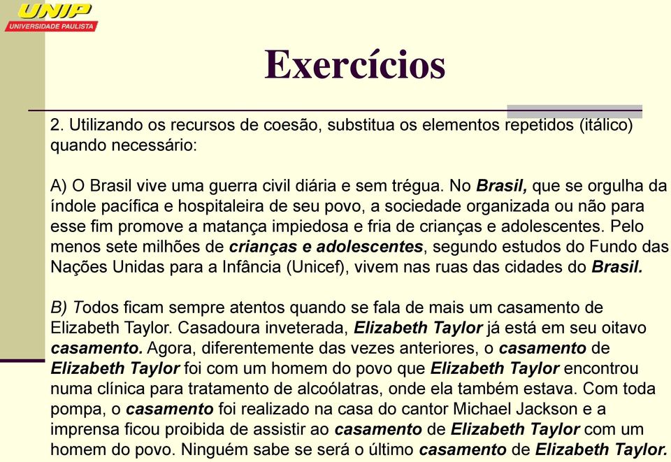 Pelo menos sete milhões de crianças e adolescentes, segundo estudos do Fundo das Nações Unidas para a Infância (Unicef), vivem nas ruas das cidades do Brasil.